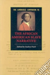 The Cambridge Companion to the African American Slave Narrative libro in lingua di Fisch Audrey A. (EDT)
