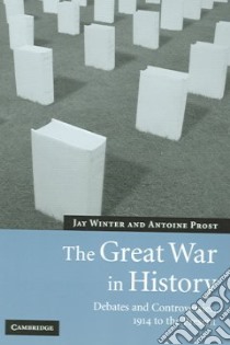 The Great War In History libro in lingua di Winter Jay, Prost Antoine, Winter J. M.