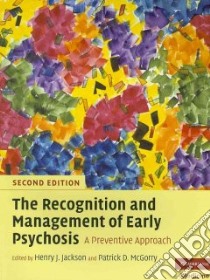 The Recognition and Management of Early Psychosis libro in lingua di Jackson Henry J. (EDT), McGorry Patrick D. (EDT)
