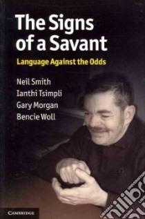The Signs of a Savant libro in lingua di Smith Neil, Tsimpli Ianthi, Morgan Gary, Woll Bencie
