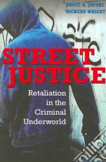 Street Justice libro in lingua di Jacobs Bruce A., Wright Richard