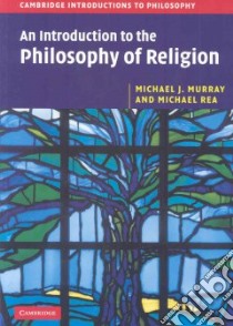 An Introduction to the Philosophy of Religion libro in lingua di Murray Michael J., Rea Michael