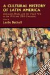 A Cultural History of Latin America libro in lingua di Bethell Leslie (EDT)