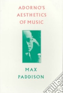 Adorno's Aesthetics of Music libro in lingua di PADDISON