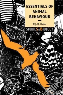 Essentials of Animal Behaviour libro in lingua di Peter J. B. Slater