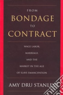 From Bondage to Contract libro in lingua di Stanley Amy Dru