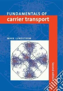 Fundamentals of Carrier Transport libro in lingua di Lundstrom Mark