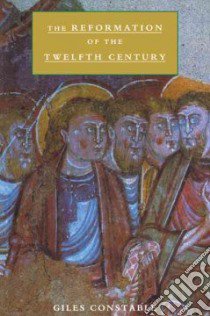 The Reformation of the Twelfth Century libro in lingua di Constable Giles