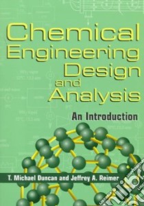Chemical Engineering Design and Analysis libro in lingua di Duncan T. Michael, Reimer Jeffrey A.