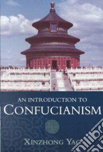 An Introduction to Confucianism libro in lingua di Yao Xinzhong