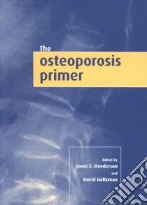 The Osteoporosis Primer libro in lingua di Henderson Janet E. (EDT), Goltzman David (EDT)