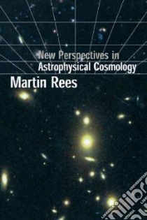 New Perspectives in Astrophysical Cosmology libro in lingua di Martin Rees