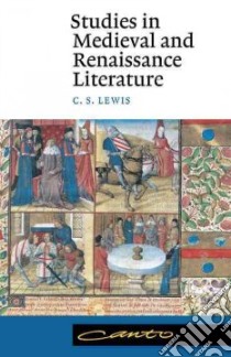 Studies in Medieval and Renaissance Literature libro in lingua di Lewis C. S., Hooper Walter (EDT)