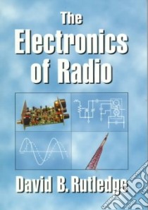 Electronics of Radio libro in lingua di David Rutledge