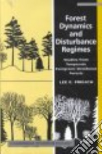 Forest Dynamics and Disturbance Regimes libro in lingua di Lee E. Frelich