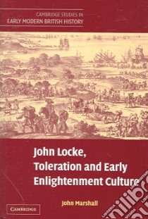 John Locke, Toleration And Early Enlightenment Culture libro in lingua di Marshall John
