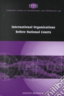 International Organizations Before National Courts libro in lingua di August Reinisch