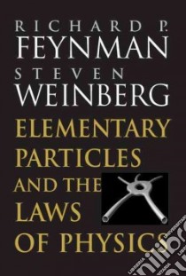 Elementary Particles and the Laws of Physics libro in lingua di Feynman Richard Phillips, Weinberg Steven