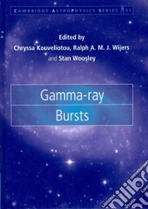 Gamma-Ray Bursts libro in lingua di Kouveliotou Chyssa (EDT), Wijers Ralph A. M. J. (EDT), Woolsey Stan (EDT)
