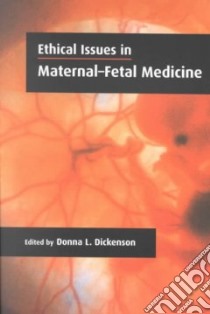 Ethical Issues in Maternal-Fetal Medicine libro in lingua di Dickenson Donna (EDT)