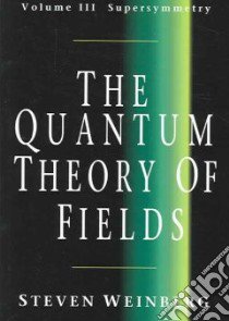 The Quantum Theory Of Fileds libro in lingua di Weinberg Steven