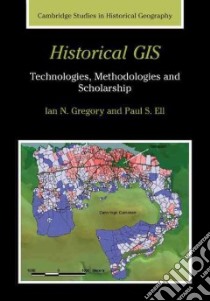 Historical GIS libro in lingua di Gregory Ian N., Ell Paul S.