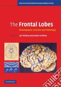 The Frontal Lobes libro in lingua di Risberg Jarl (EDT), Grafman Jordan (EDT)