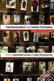 Transitional Justice in the Twenty-first Century libro in lingua di Roht-Arriaza Naomi (EDT), Mariezcurrena Javier (EDT)