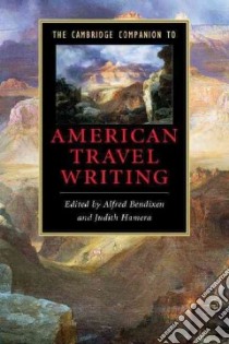 The Cambridge Companion to American Travel Writing libro in lingua di Bendixen Alfred (EDT), Hamera Judith (EDT)