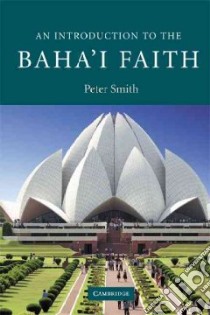 An Introduction to the Bahai Faith libro in lingua di Smith Peter