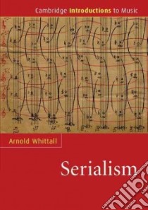 Cambridge Introduction to Serialism libro in lingua di Arnold Whittall