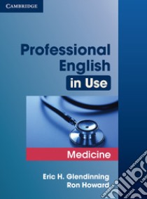 Professional English in Use Medicine libro in lingua di Glendinning Eric H., Howard Ron