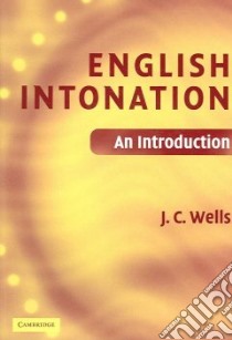 English Intonation Pb and Audio CD libro in lingua di J C Wells