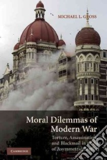Moral Dilemmas of Modern War libro in lingua di Gross Michael L.