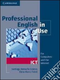 Professional English in Use ICT Student's Book libro in lingua di Elena Marco Fabre
