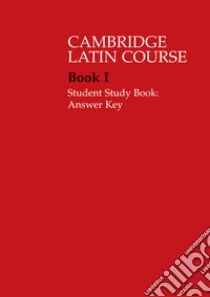 The Cambridge Latin Course. Cambridge School Classics Project. Student Study Books: Book I: Answer Key libro in lingua