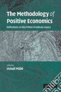 The Methodology of Positive Economics libro in lingua di Maki Uskali (EDT)