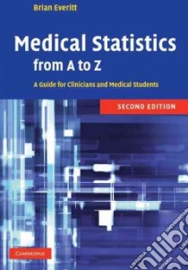 Medical Statistics from A to Z libro in lingua di Everitt B. S.
