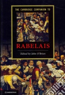 The Cambridge Companion to Rabelais libro in lingua di O'Brien John (EDT)