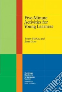 Five-Minute Activities for Young Learners libro in lingua di Mckay Penny, Guse Jenni