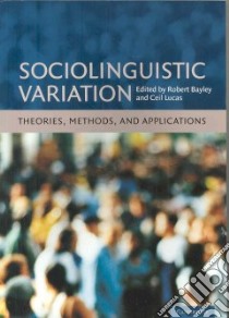 Sociolinguistic Variation libro in lingua di Bayley Robert (EDT), Lucas Ceil (EDT)