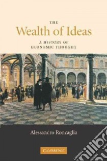 The Wealth of Ideas libro in lingua di Roncglia Alessandro