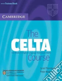 Thornbury Celta Course Trainee Bk libro in lingua di Scott Thornbury
