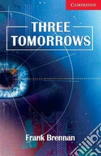 Three Tomorrows libro in lingua di Brennan Frank