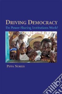 Driving Democracy libro in lingua di Norris Pippa