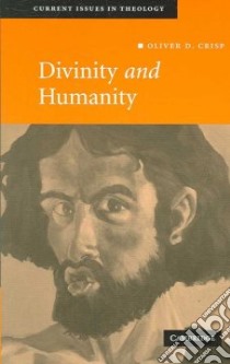 Divinity and Humanity libro in lingua di Crisp Oliver D.