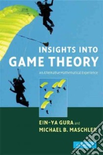 Insights Into Game Theory libro in lingua di Gura ein-ya, Maschler Michael