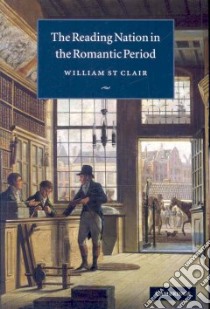 The Reading Nation in the Romantic Period libro in lingua di St Clair William