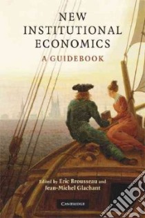 New Institutional Economics libro in lingua di Brousseau Eric (EDT), Glachant Jean-Michel (EDT)