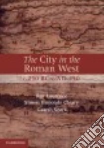 The City in the Roman West, c. 250 BC - c. AD 250 libro in lingua di Laurence Ray, Cleary Simon Esmonde, Sears Gareth